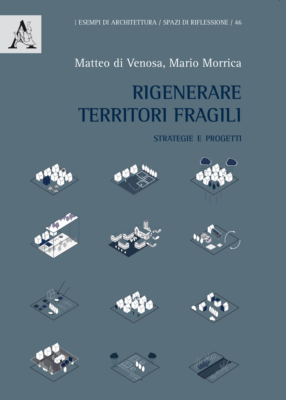 Rigenerare territori fragili. Strategie e progetti Rigenerare territori fragili. Strategie e progetti