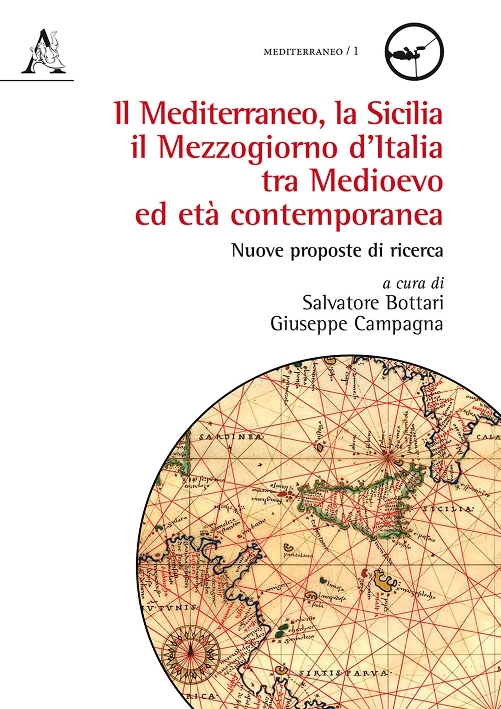 Il mediterraneo, la Sicilia, il mezzogiorno d'Italia tra medioevo ed età contemporanea. Nuove proposte di ricerca Il mediterraneo, la Sicilia, il mezzogiorno d'Italia tra medioevo ed età contemporanea. Nuove proposte di ricerca