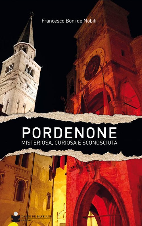 Pordenone misteriosa, curiosa e sconosciuta Pordenone misteriosa, curiosa e sconosciuta