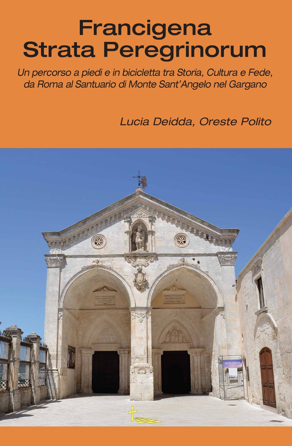 Francigena strata peregrinorum. Un percorso a piedi e in bicicletta tra storia, cultura e fede, da Roma al Santuario di Monte Sant'Angelo nel Gargano Francigena strata peregrinorum. Un percorso a piedi e in bicicletta tra storia, cultura e fede, da Roma al Santuario di Monte Sant'Angelo nel Gargano