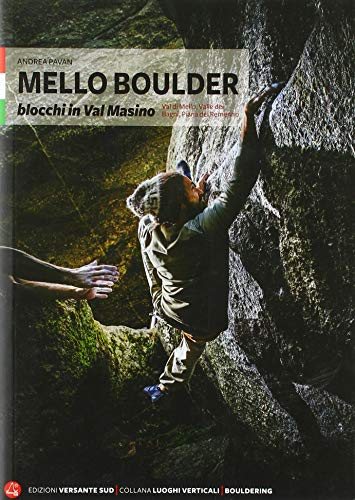 Mello Boulder. Blocchi in Valmasino. Val di Mello, Valle dei Bagni, Piana del Remenno