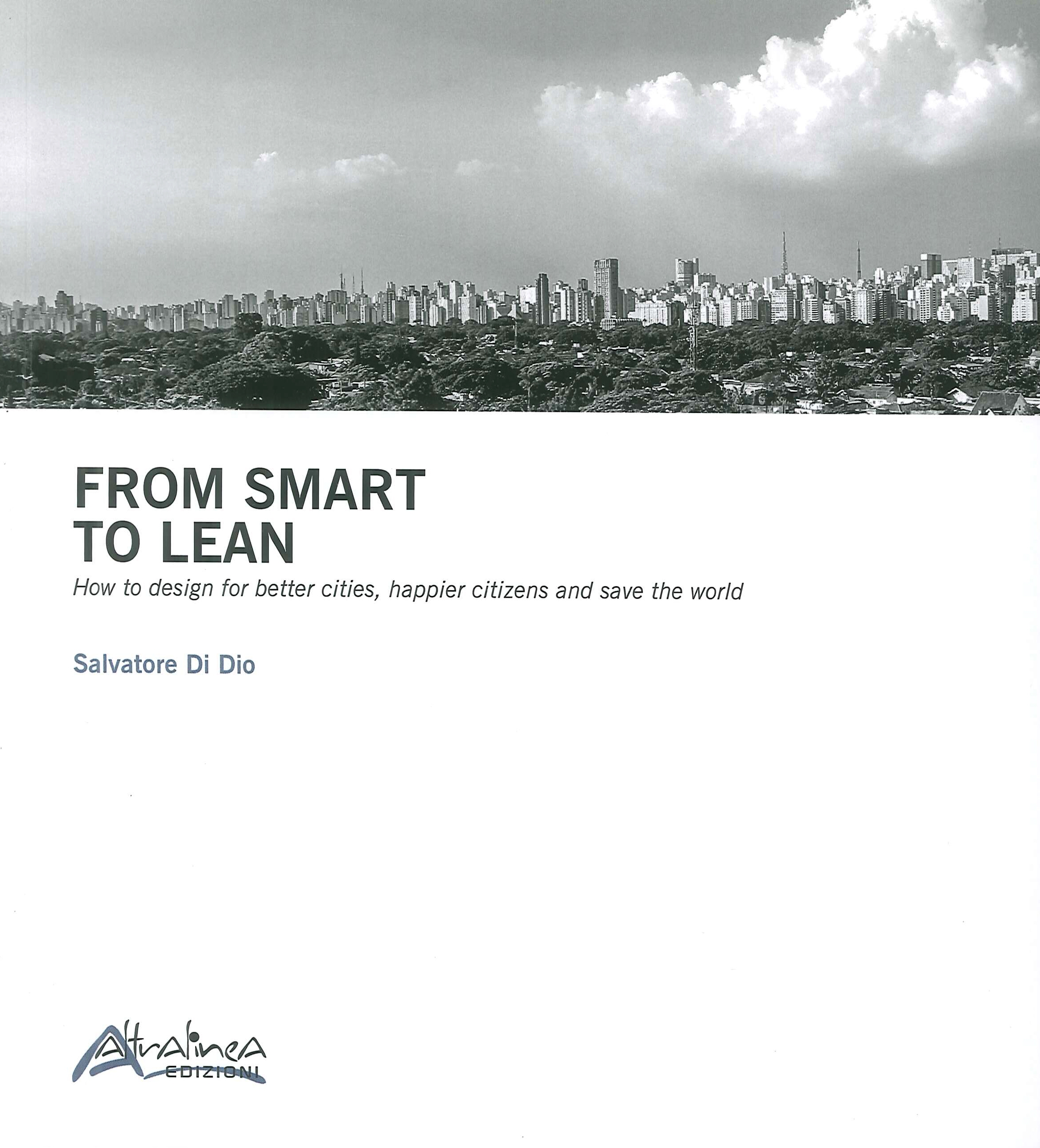 From smart to lean. How to design for better cities, happier citizens and save the world From smart to lean. How to design for better cities, happier citizens and save the world