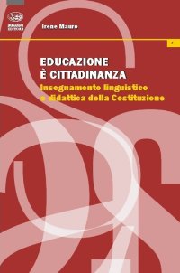 Educazione è cittadinanza. Insegnamento linguistico e didattica della Costituzione
