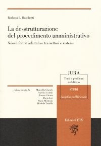 La de-strutturazione del procedimento amministrativo. Nuove forme adattative tra settori e sistemi.