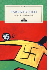 Alice e i nibelunghi. Nuova ediz