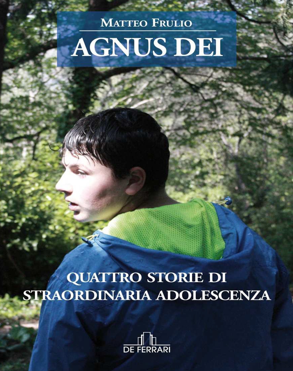 Agnus Dei. Quattro Storie di Straordinaria Adolescenza Agnus Dei. Quattro Storie di Straordinaria Adolescenza