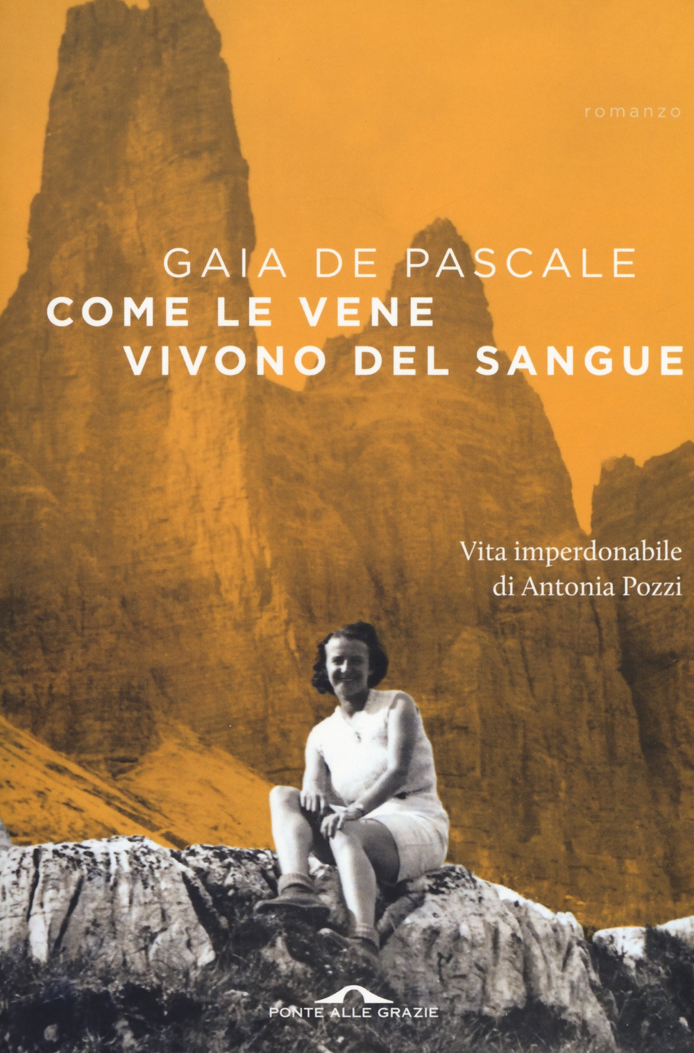 Come le vene vivono del sangue. Vita imperdonabile di Antonia Pozzi Come le vene vivono del sangue. Vita imperdonabile di Antonia Pozzi