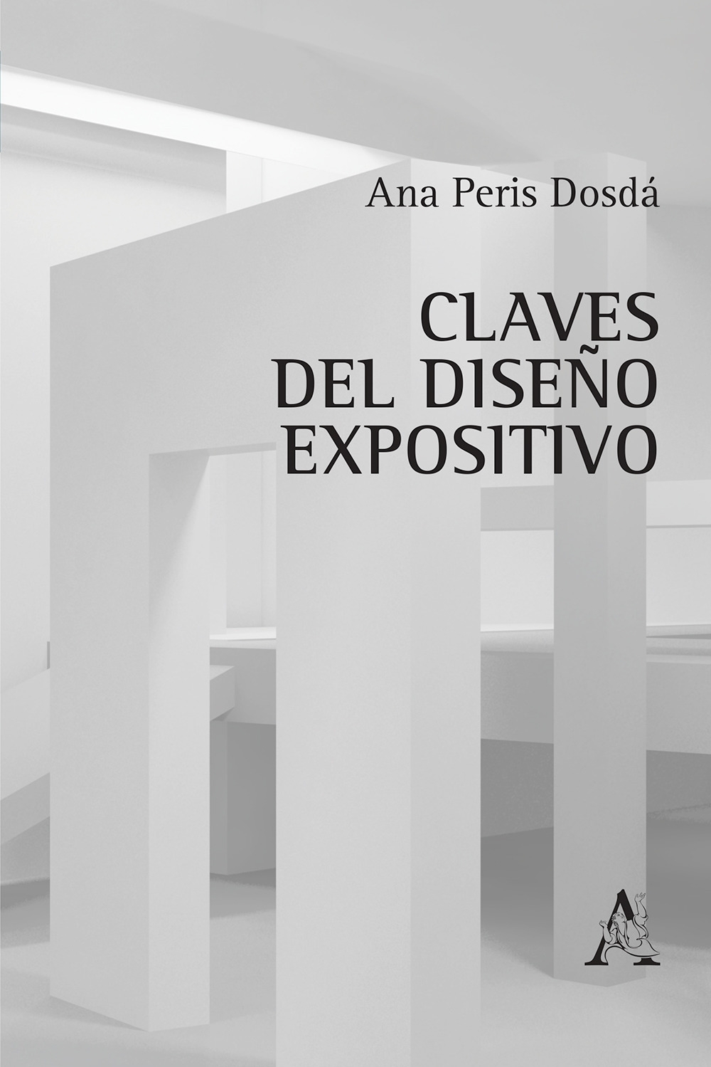 Claves del diseño expositivo. Un manual para artistas y diseñadores Claves del diseño expositivo. Un manual para artistas y diseñadores