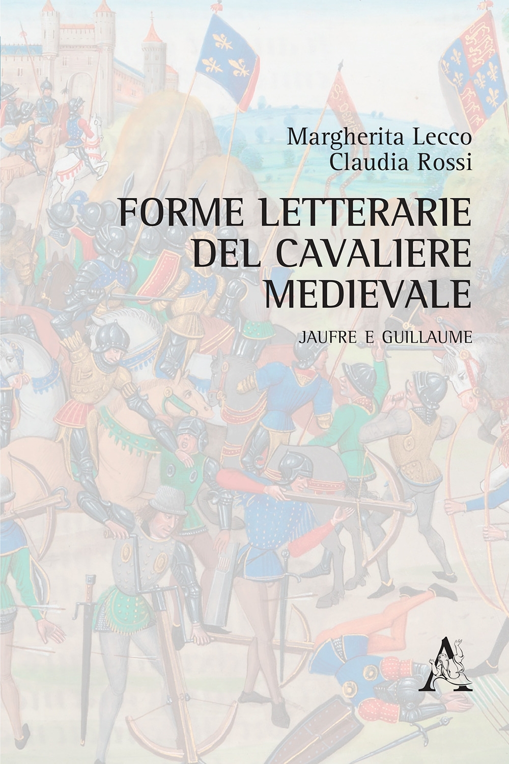 Forme letterarie del cavaliere medievale. Jaufre e Guillaume Forme letterarie del cavaliere medievale. Jaufre e Guillaume