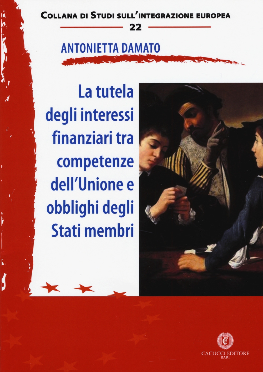 La tutela degli interessi finanziari tra competenze dell'Unione e obblighi degli Stati membri La tutela degli interessi finanziari tra competenze dell'Unione e obblighi degli Stati membri