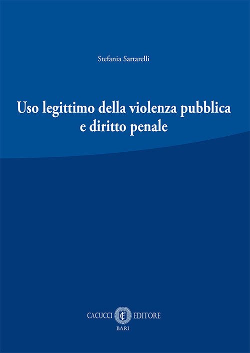 Uso legittimo della violenza pubblica e diritto penale Uso legittimo della violenza pubblica e diritto penale