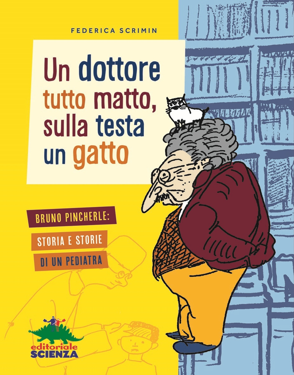 Un dottore tutto matto, sulla testa un gatto. Bruno Pincherle: storia e storie di un pediatra Un dottore tutto matto, sulla testa un gatto. Bruno Pincherle: storia e storie di un pediatra