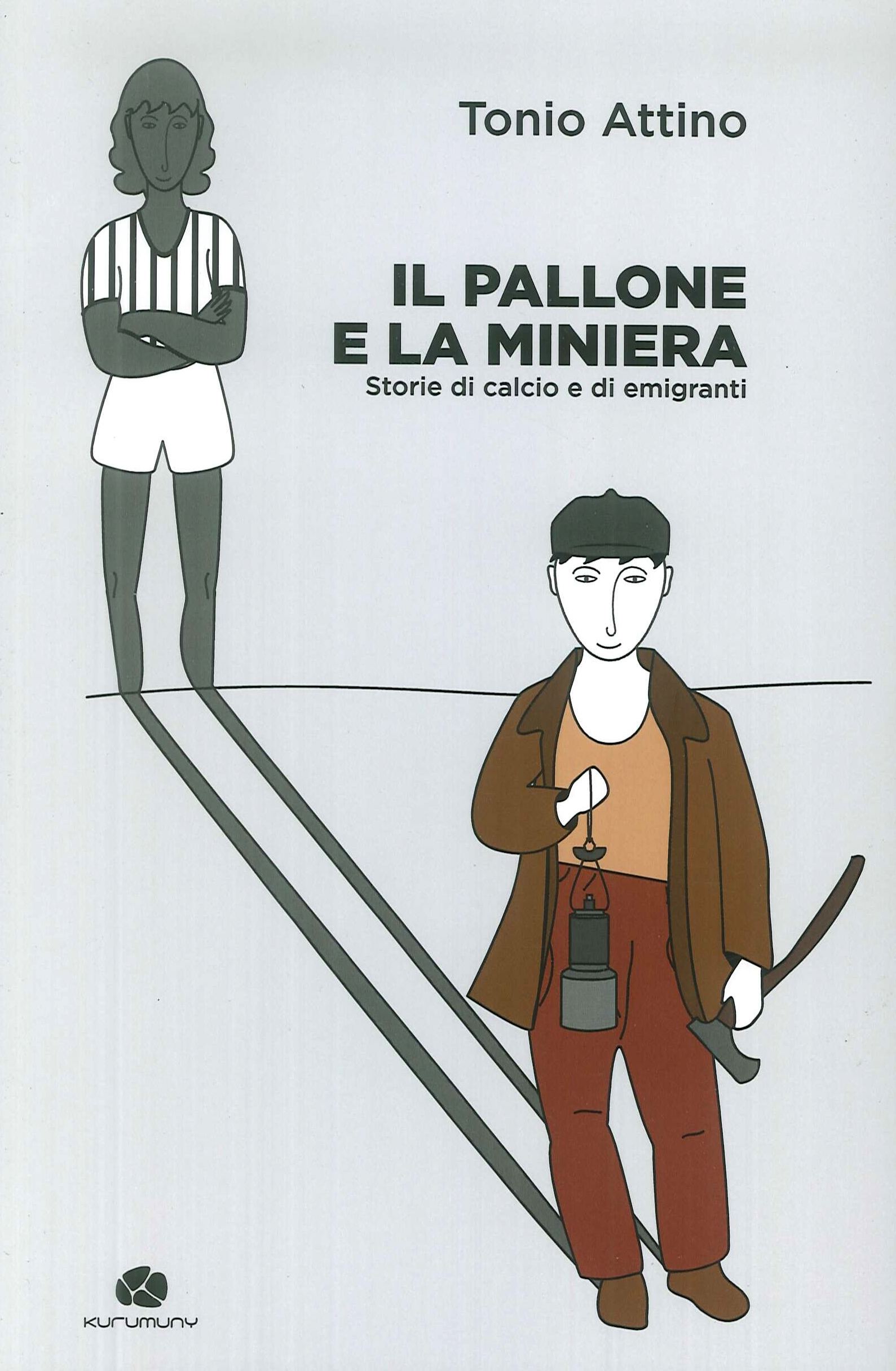 Il pallone e la miniera. Storie di calcio e di emigranti Il pallone e la miniera. Storie di calcio e di emigranti