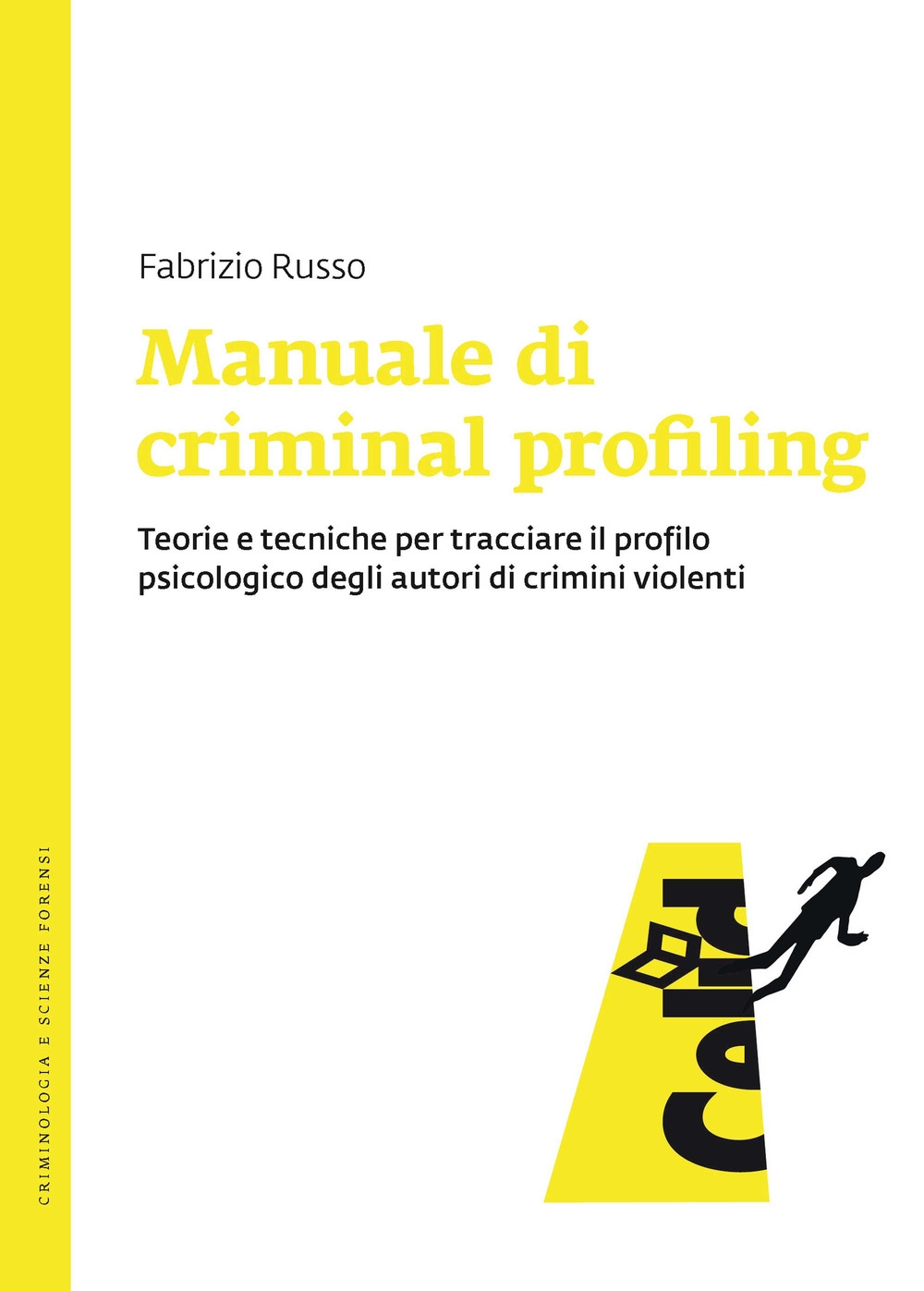 Manuale di criminal profiling. Teorie e tecniche per tracciare il profilo psicologico degli autori di crimini violenti Manuale di criminal profiling. Teorie e tecniche per tracciare il profilo psicologico degli autori di crimini violenti