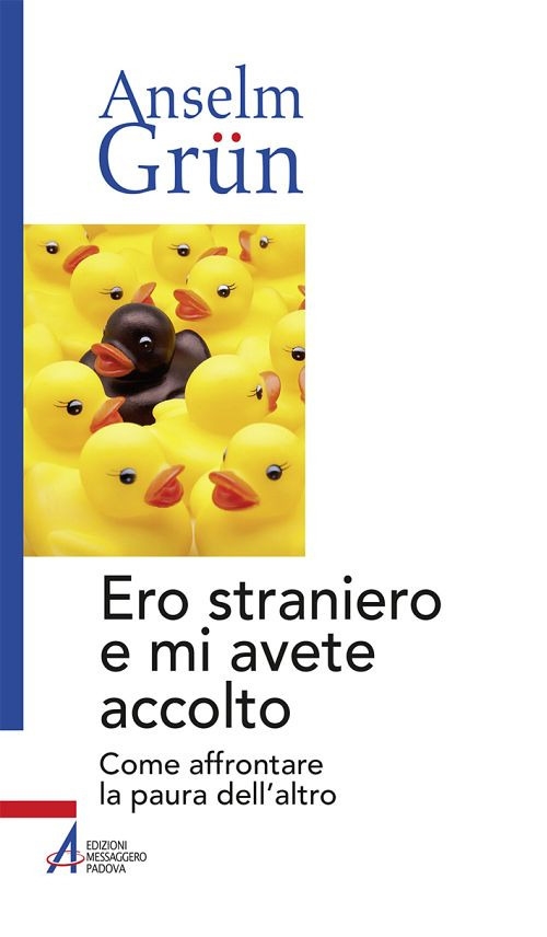 Ero straniero e mi avete accolto. Come affrontare la paura dell'altro Ero straniero e mi avete accolto. Come affrontare la paura dell'altro