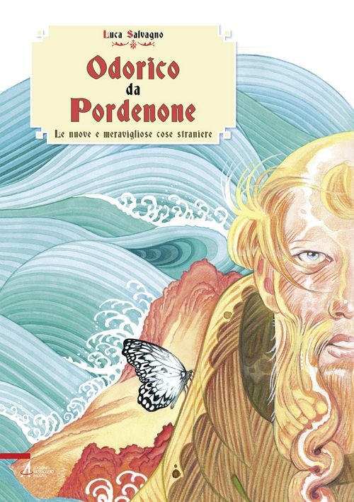 Odorico da Pordenone. Le nuove e meravigliose cose straniere Odorico da Pordenone. Le nuove e meravigliose cose straniere