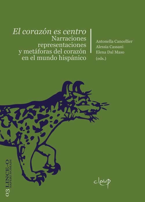 El corazón es centro. Narraciones, representaciones y metáforas del corazón en el mundo hispánico El corazón es centro. Narraciones, representaciones y metáforas del corazón en el mundo hispánico