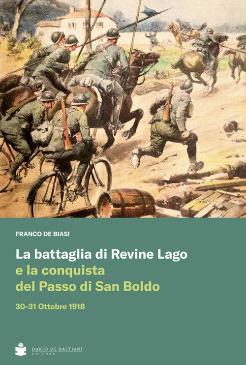 La battaglia di Revine Lago e la conquista del Passo di San Boldo 30-31 Ottobre 1918 La battaglia di Revine Lago e la conquista del Passo di San Boldo 30-31 Ottobre 1918
