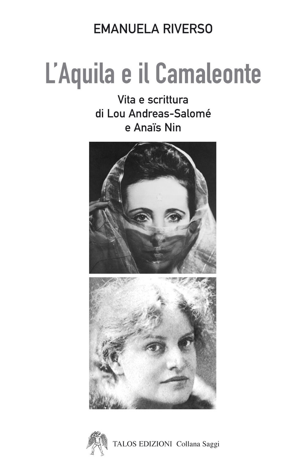 L'aquila e il camaleonte. Vita e scrittura di Lou Andreas-Salomé e Anaïs Nin L'aquila e il camaleonte. Vita e scrittura di Lou Andreas-Salomé e Anaïs Nin