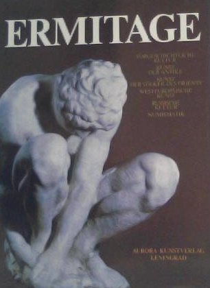 Ermitage. Vorgeschichtliche Kultur. Kunst der Antike. Kunst der Voelker des Orients. Westeuropaeische Kunst. Russische Kultur. Numismatik Ermitage. Vorgeschichtliche Kultur. Kunst der Antike. Kunst der Voelker des Orients. Westeuropaeische Kunst. Russische Kultur. Numismatik