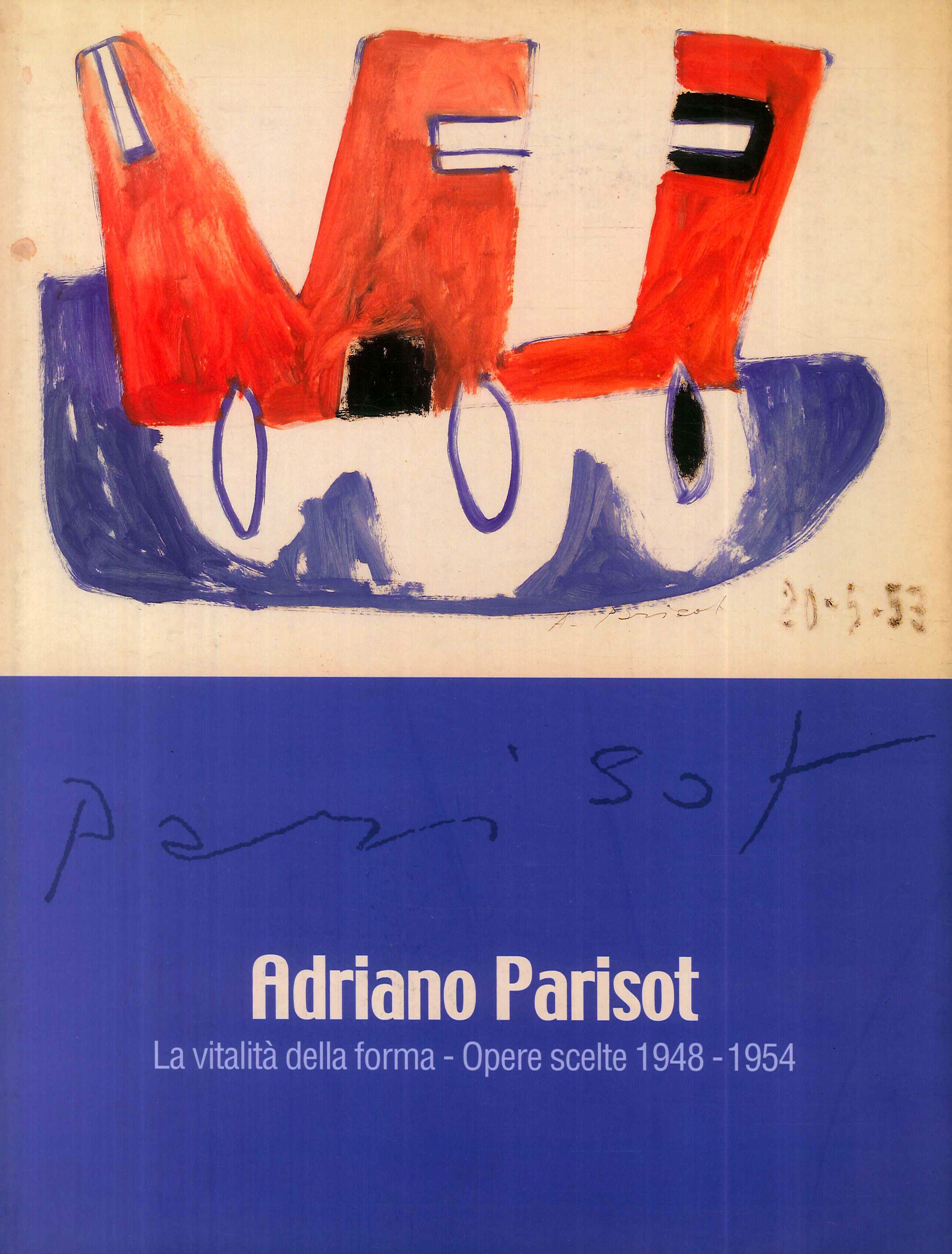 Adriano Parisot. La vitalità della forma. Opere scelte 1948-1954 Adriano Parisot. La vitalità della forma. Opere scelte 1948-1954