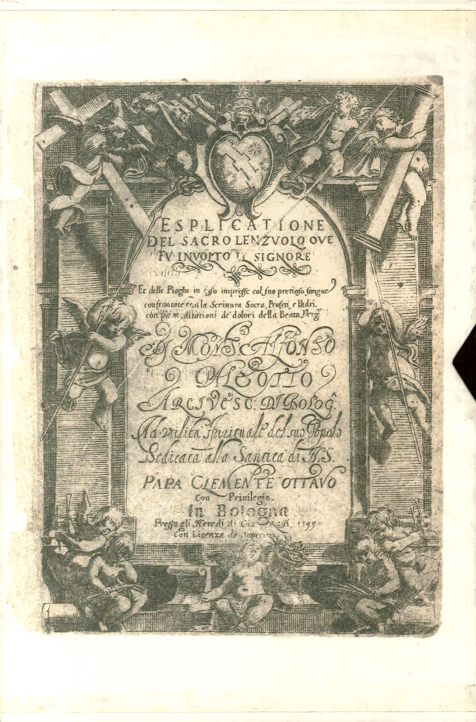 Esplicatione della Sacra Sindone di Monsignore Alfonso Paleotto. 1599 Esplicatione della Sacra Sindone di Monsignore Alfonso Paleotto. 1599
