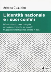L'identità nazionale e i suoi confini. riflessioni teorico-metodologiche ed evidenze empiriche sul rapporto tra appartenenza nazionale e locale in Italia
