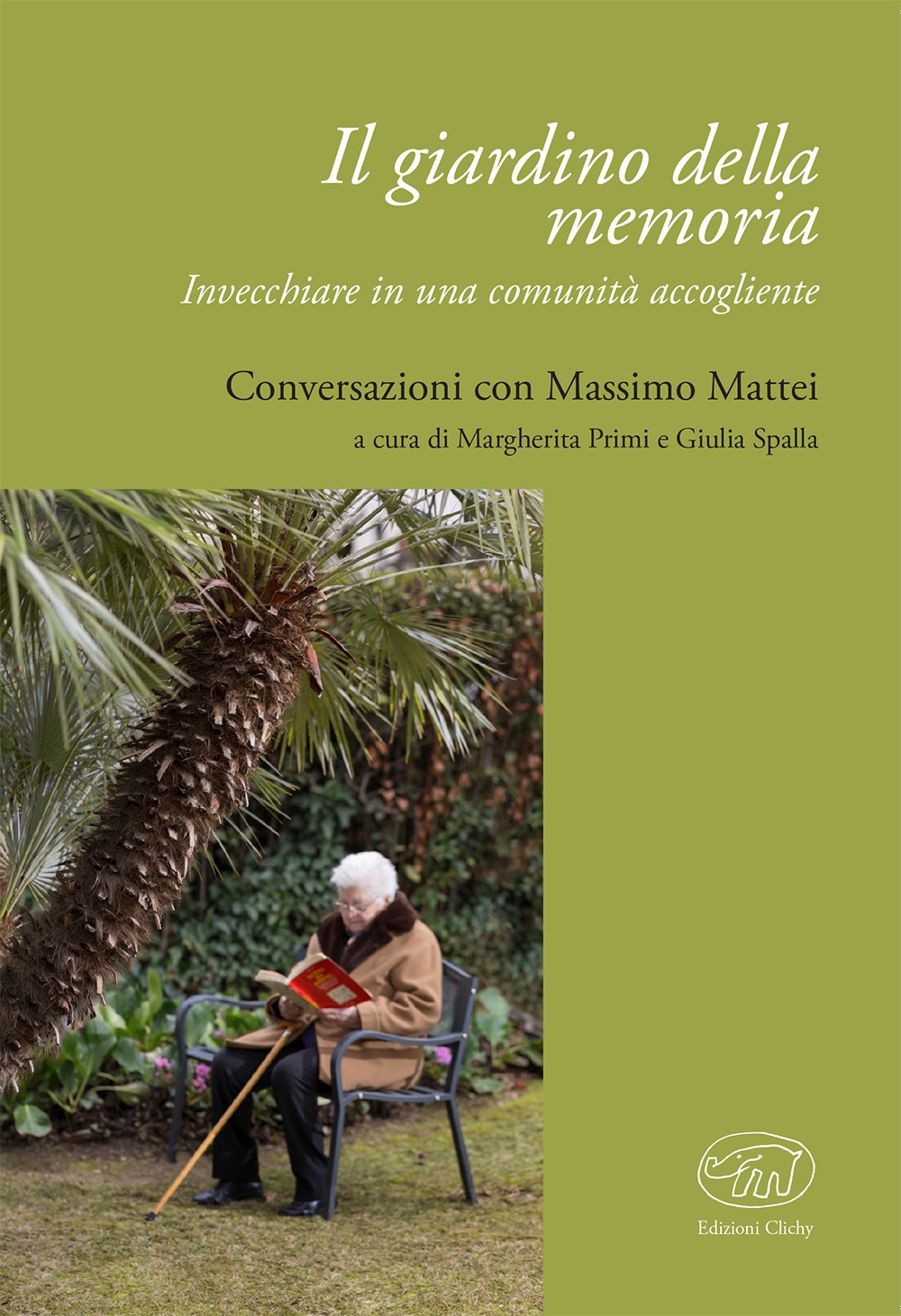 Il giardino della memoria. Invecchiare in una comunità accogliente Il giardino della memoria. Invecchiare in una comunità accogliente