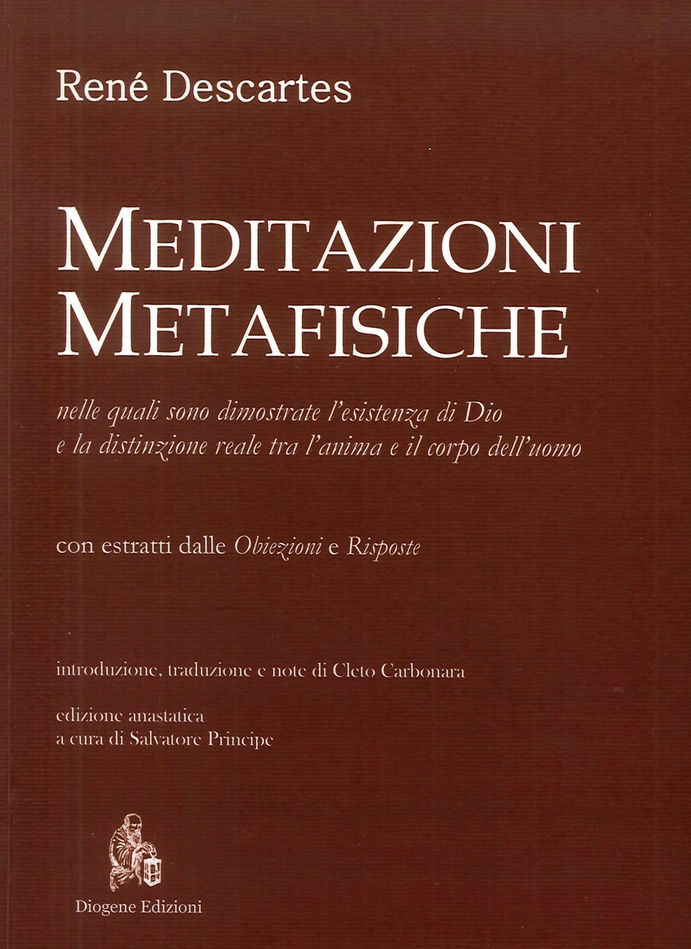 Meditazioni metafisiche, nelle quali sono dimostrate l'esistenza di dio Meditazioni metafisiche, nelle quali sono dimostrate l'esistenza di dio
