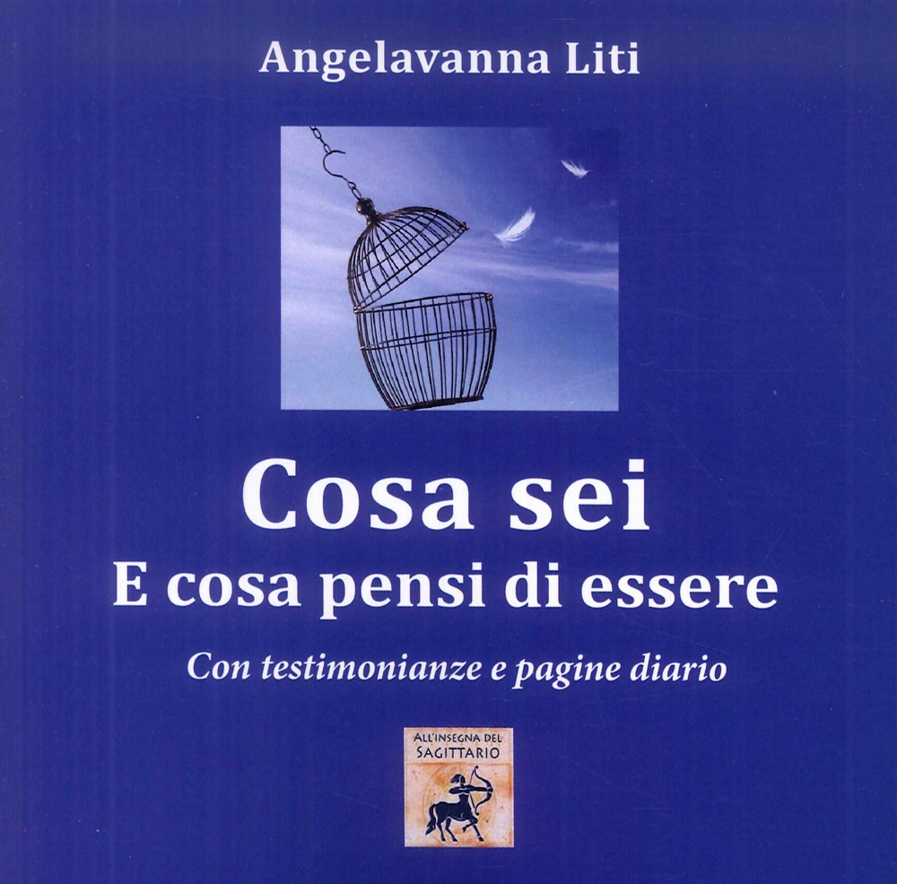 Cosa Sei e Cosa Pensi di Essere. Con testimonianze e pagine diario Cosa Sei e Cosa Pensi di Essere. Con testimonianze e pagine diario