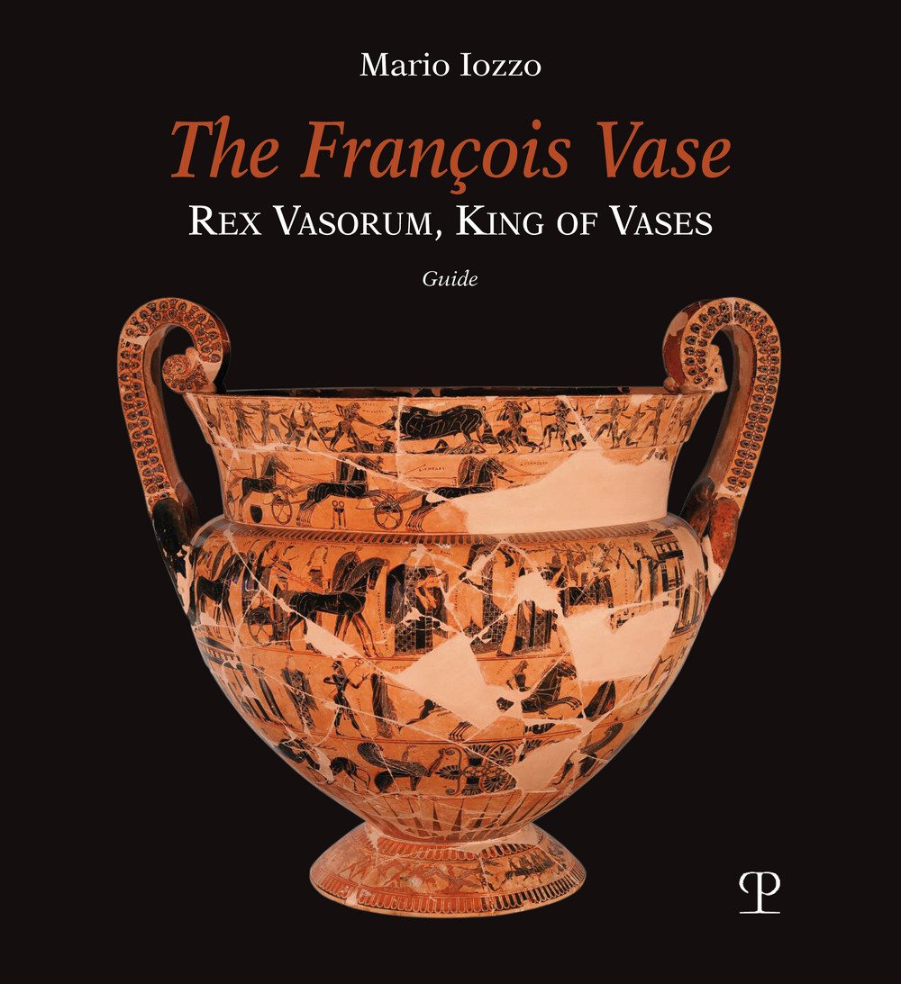 The Francois Vase. Rex Vasorum, King of Vases. Guide. The Francois Vase. Rex Vasorum, King of Vases. Guide.