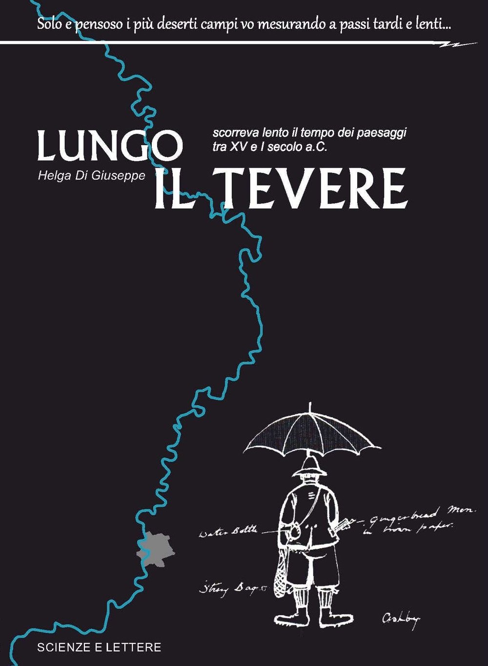 Lungo il Tevere. Scorreva Lento il Tempo dei Paesaggi tra XV e i Secolo a.C. Lungo il Tevere. Scorreva Lento il Tempo dei Paesaggi tra XV e i Secolo a.C.