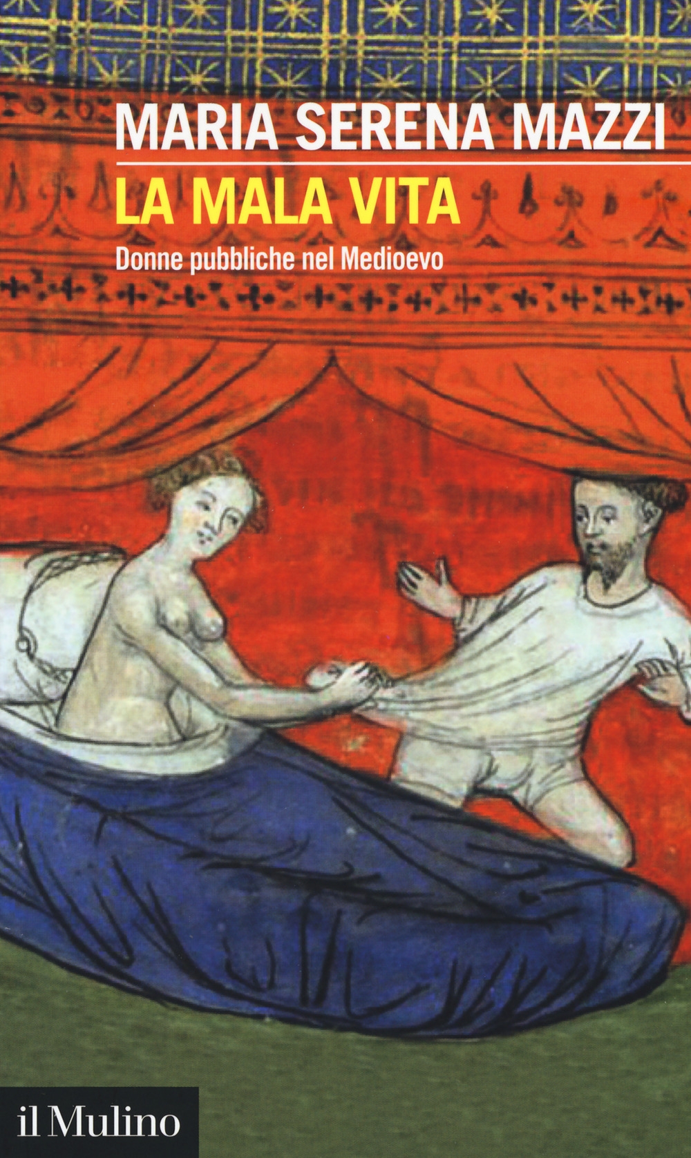 La mala vita. Donne pubbliche nel Medioevo La mala vita. Donne pubbliche nel Medioevo