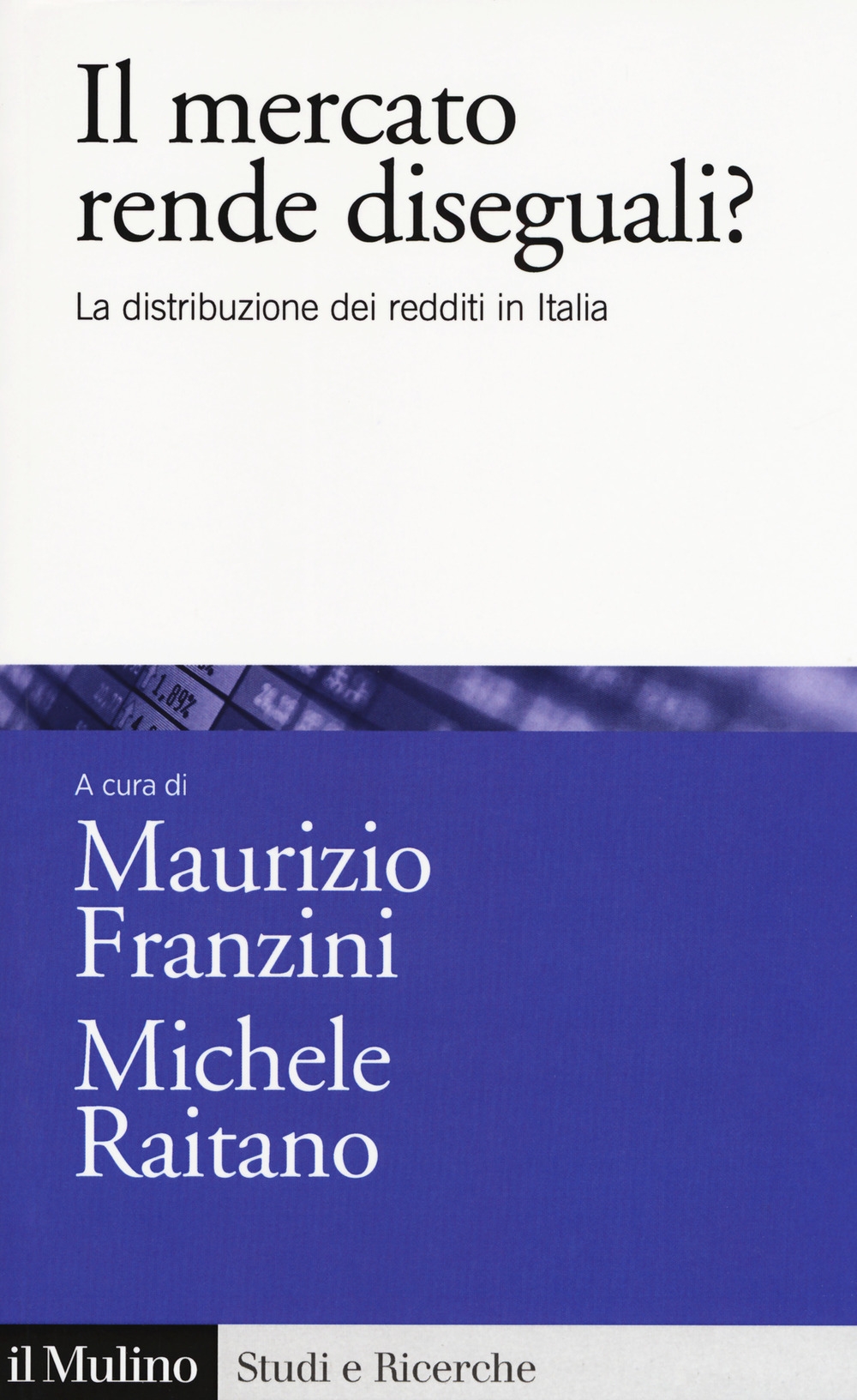 Il mercato rende diseguali? La distribuzione dei redditi in Italia Il mercato rende diseguali? La distribuzione dei redditi in Italia