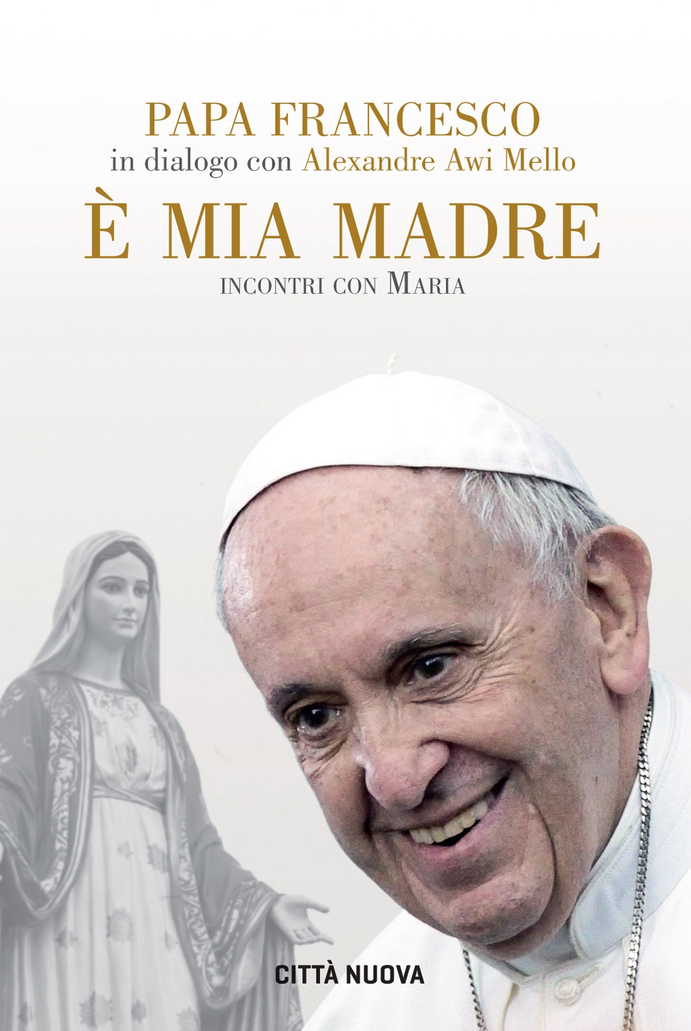 È mia madre. Incontri con Maria È mia madre. Incontri con Maria