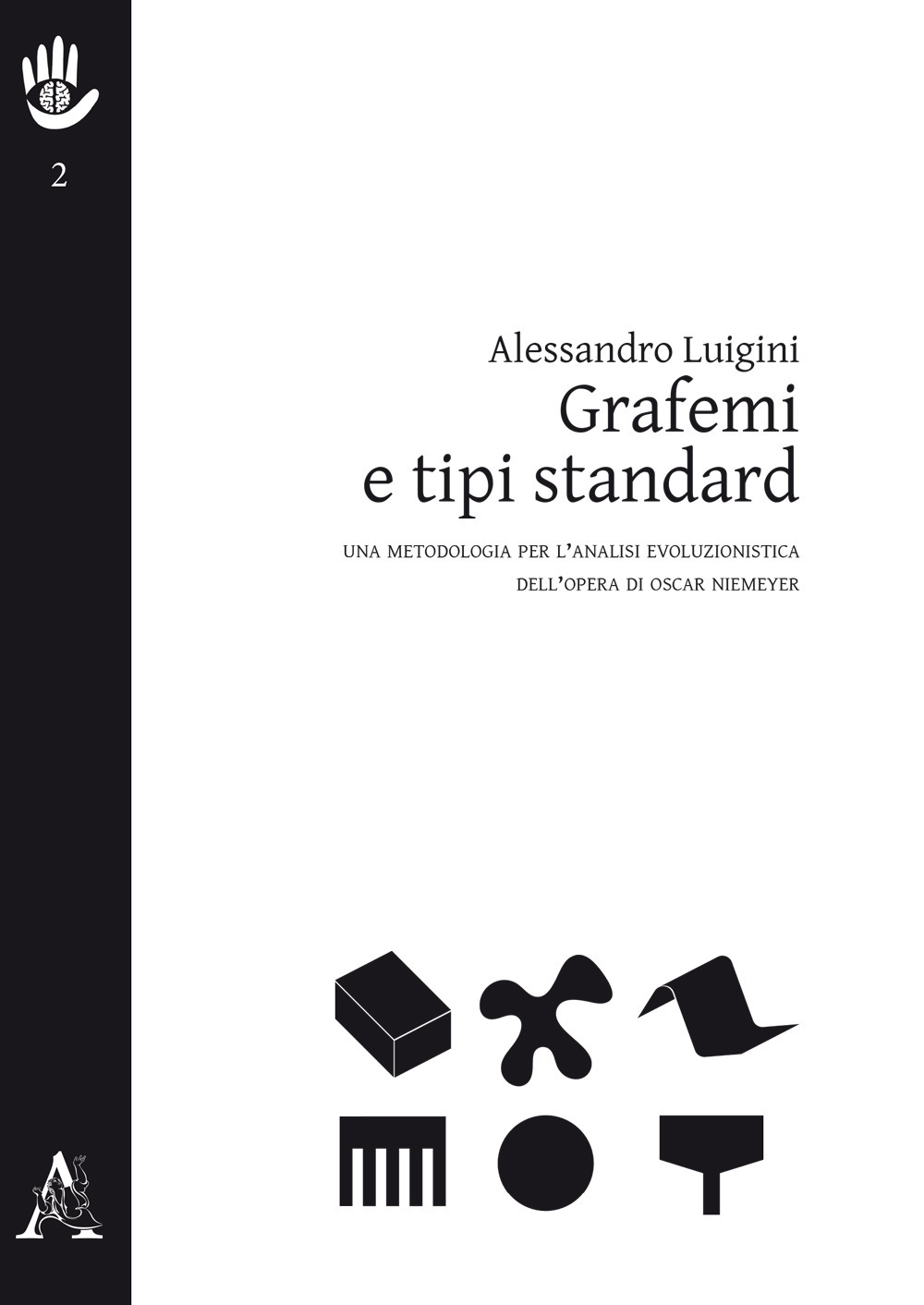 Grafemi e tipi standard. Una metodologia per l'analisi evoluzionistica dell'opera di Oscar Niemeyer Grafemi e tipi standard. Una metodologia per l'analisi evoluzionistica dell'opera di Oscar Niemeyer
