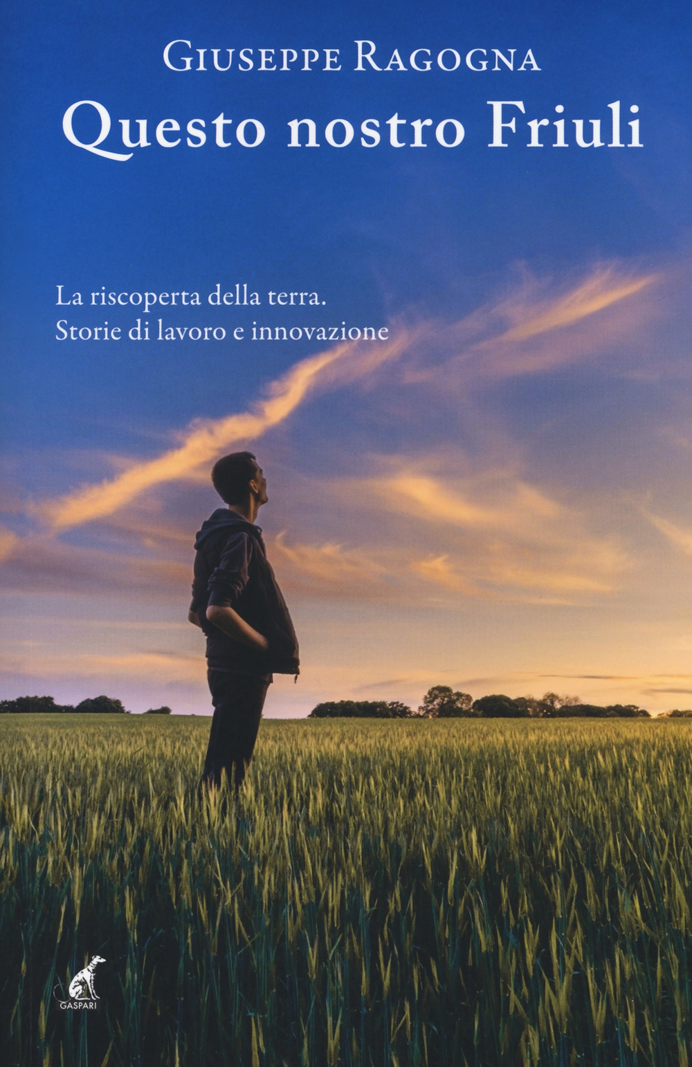 Questo nostro Friuli. La riscoperta della terra Questo nostro Friuli. La riscoperta della terra