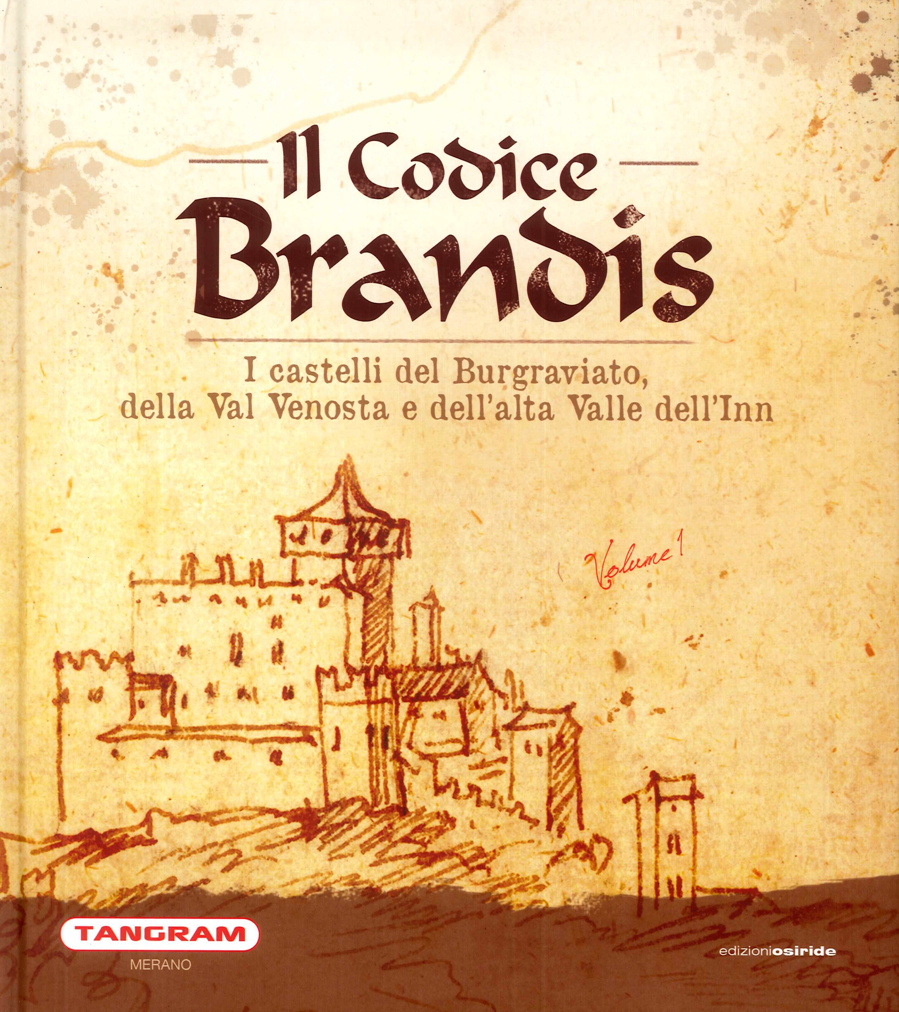 Il Codice Brandis. I castelli del Burgraviato, della Val Venosta e dell'alta Valle dell'Inn Il Codice Brandis. I castelli del Burgraviato, della Val Venosta e dell'alta Valle dell'Inn