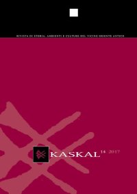 Kaskal. Rivista di Storia, Ambienti e Culture del Vicino Oriente Antico. 14. 2017