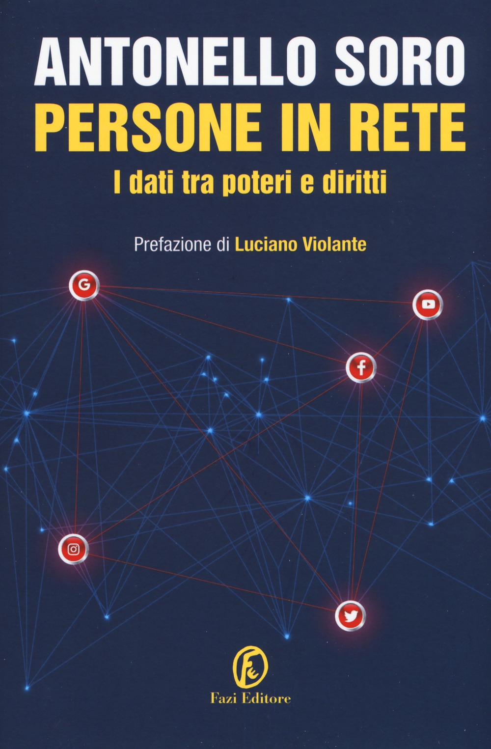 Persone in rete. I dati tra poteri e diritti Persone in rete. I dati tra poteri e diritti