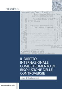 Il diritto internazionale come strumento di risoluzione delle controversie. Casi scelti Il diritto internazionale come strumento di risoluzione delle controversie. Casi scelti