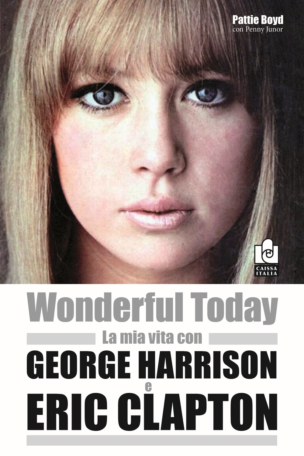 Wonderful today. La mia vita con George Harrison ed Eric Clapton Wonderful today. La mia vita con George Harrison ed Eric Clapton