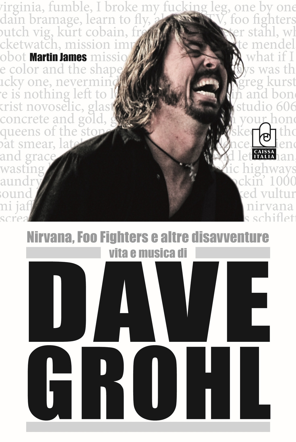 Nirvana, Foo Fighters e altre disavventure. Vita e musica di Dave Grohl Nirvana, Foo Fighters e altre disavventure. Vita e musica di Dave Grohl