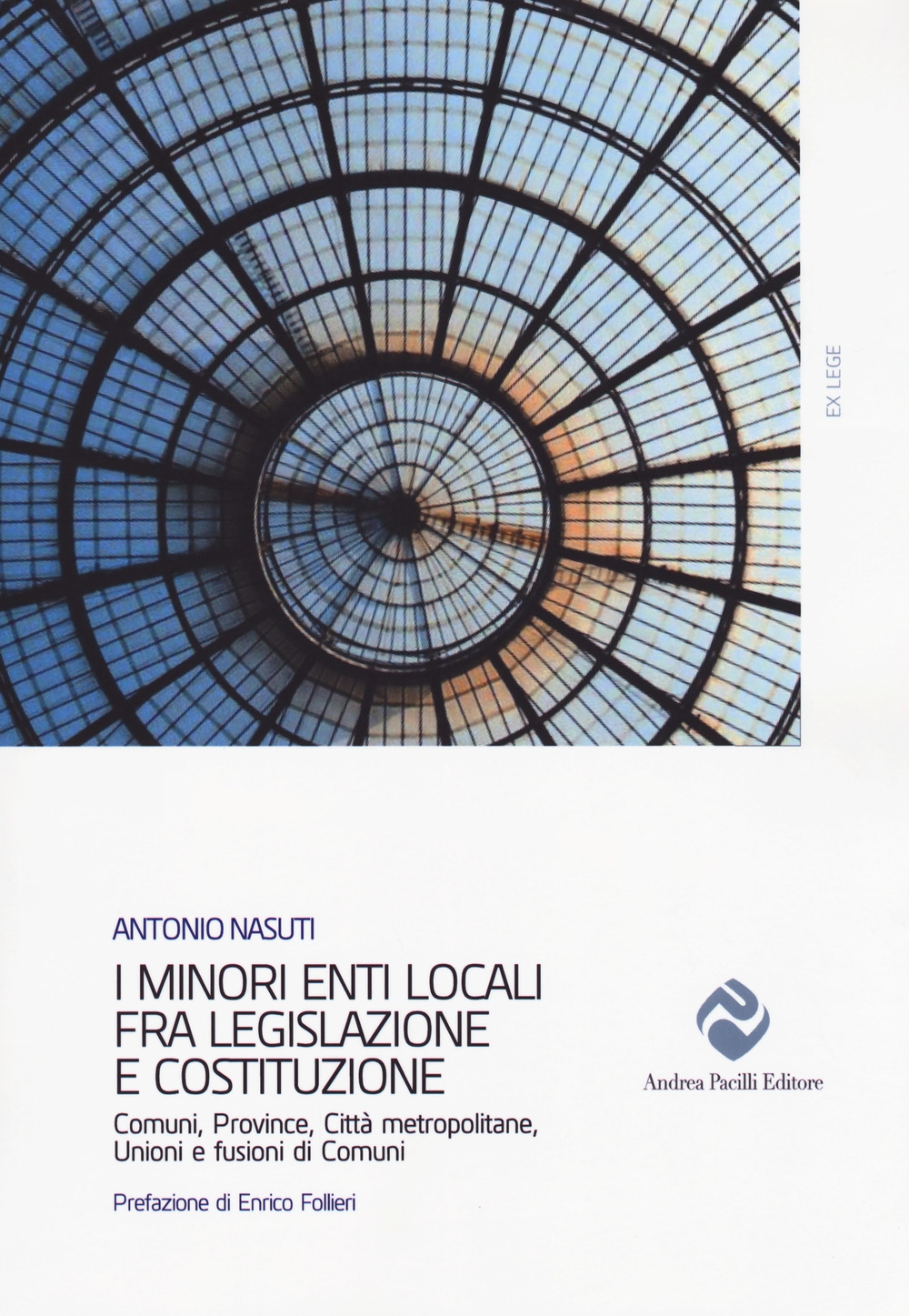 I minori enti locali fra legislazione e Costituzione. Comuni, Province, Città metropolitane, Unioni e fusioni di Comuni I minori enti locali fra legislazione e Costituzione. Comuni, Province, Città metropolitane, Unioni e fusioni di Comuni