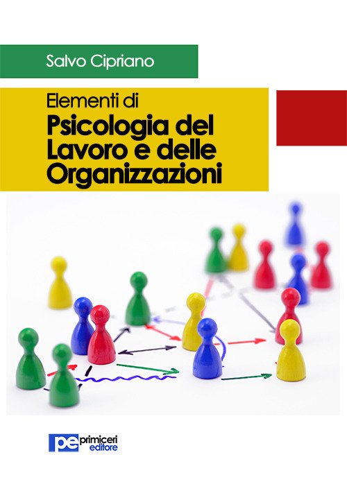 Elementi di psicologia del lavoro e delle organizzazioni Elementi di psicologia del lavoro e delle organizzazioni