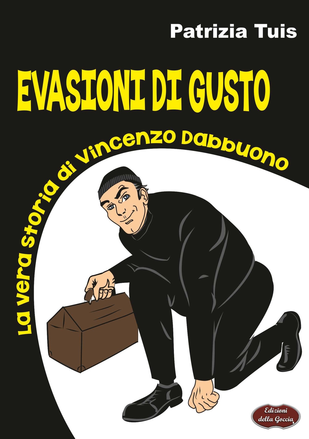 Evasioni di gusto. La vera storia di Vincenzo Dabbuono Evasioni di gusto. La vera storia di Vincenzo Dabbuono