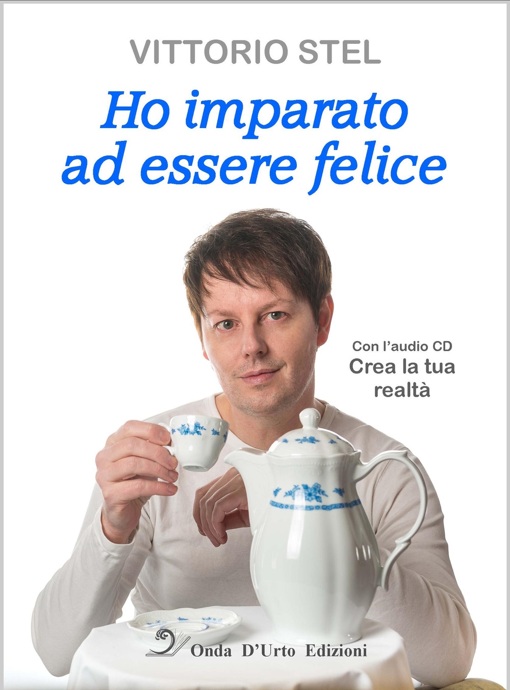 Ho imparato ad essere felice. Con CD-Audio Ho imparato ad essere felice. Con CD-Audio