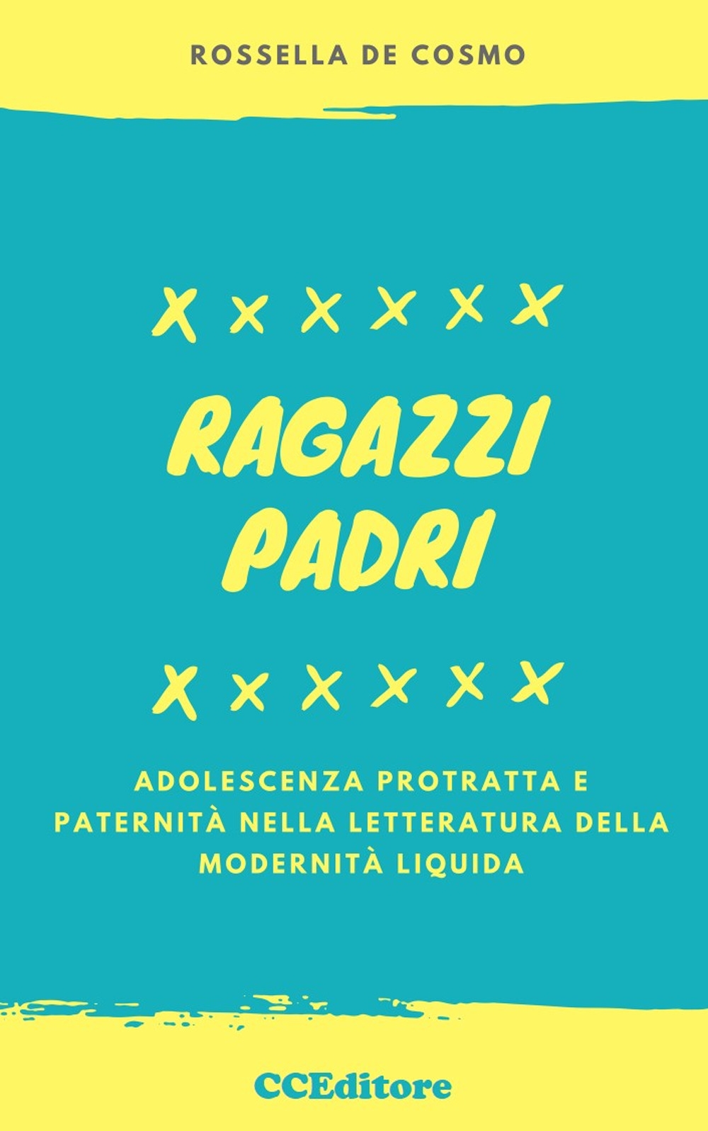 Ragazzi padri. Adolescenza protratta e paternità nella letteratura della modernità liquida Ragazzi padri. Adolescenza protratta e paternità nella letteratura della modernità liquida