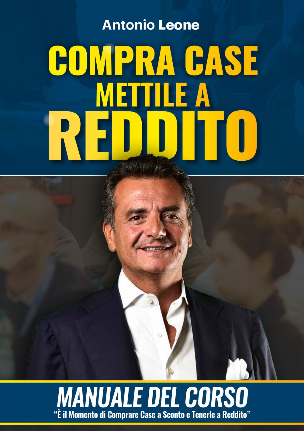 Compra case. Mettile a reddito. Manuale del corso Immobili a reddito, è il momento di comprare immobili a sconto e metterli a reddito Compra case. Mettile a reddito. Manuale del corso Immobili a reddito, è il momento di comprare immobili a sconto e metterli a reddito