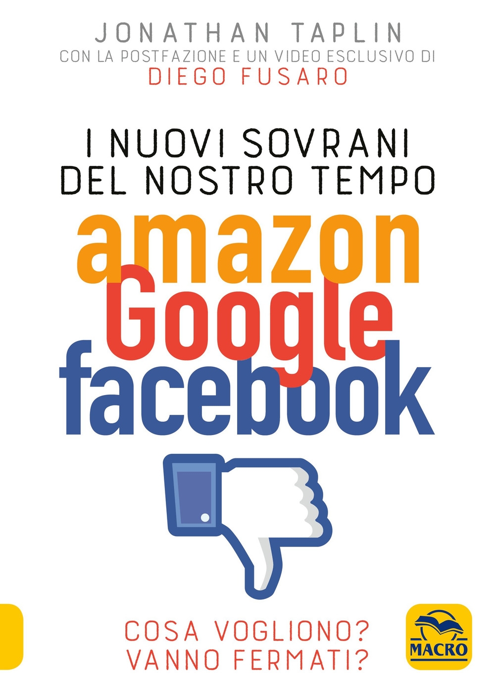 I nuovi sovrani del nostro tempo. Amazon, Google, Facebook I nuovi sovrani del nostro tempo. Amazon, Google, Facebook